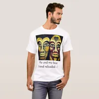 Me and my best friend reloaded -Mayan  warriors T-Shirt