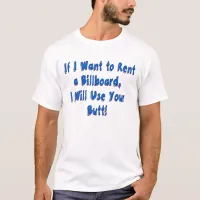 If I Want to Rent a Billboard T-Shirt