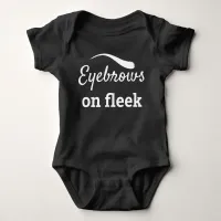 White Eyebrows on Fleek Trendy Flawless Style, ZFJ Baby Bodysuit