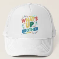 what's up brother funny saying (D) Trucker Hat