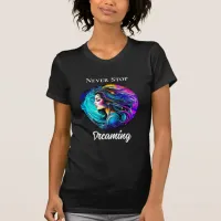 Ethereal Beautiful Woman Never Stop Dreaming T-Shirt