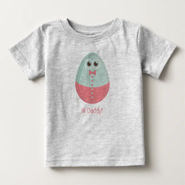 Funny Egg Hi Daddy Baby T-Shirt