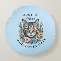 Just a Girl Who Loves Cats  Round Pillow