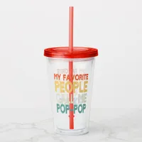 Funny "My Favorite People Call Me Pop Pop"  Acrylic Tumbler