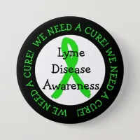 We Need a Cure Lyme Disease Awareness Button