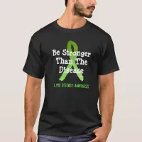 Be Stronger than the Disease Lyme Disease T-Shirt