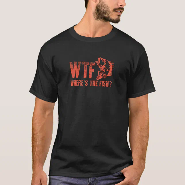 WTF Where's The Fish Men's Funny Fishing Gifts T-Shirt