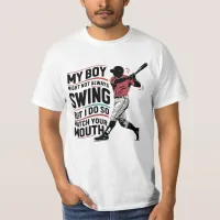 My Boy Might Not Always Swing But I Do So  T-Shirt