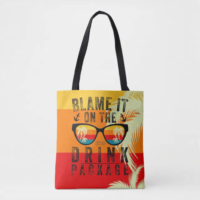 Blame It On The Drink Package Funny Cruise Tote Bag