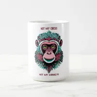 Not My Circus, Not My Monkeys Coffee Mug