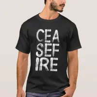 CEASE FIRE Stark Block Letters T-Shirt