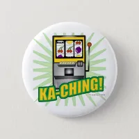 Ka-Ching Big Money! Pinback Button