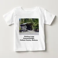 Clarkson Covered Bridge Alabama  Baby T-Shirt