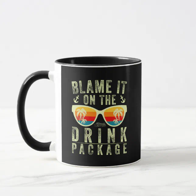 Blame It On The Drink Package Funny Cruise Mug