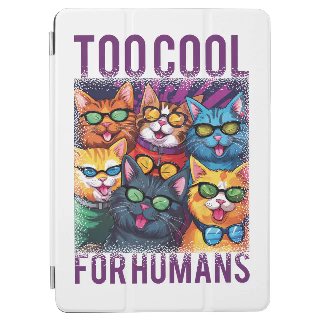 Funny Cats Too Cool For Humans iPad Air Cover