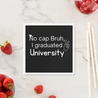 Bruh,No cap  I graduated University Graduation Napkins