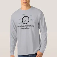 T-Shirt - Genealogists are time unravelers