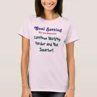 Continue Working Harder and NotT-Shirt (Custom It) T-Shirt