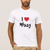 I Love Missy T-Shirt