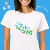 She Her in Flowers T-Shirt