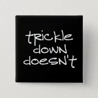 Trickle Down Doesn't Work Button