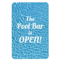 The Pool Bar Is Open Funny Quote Magnet