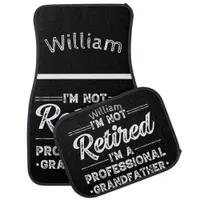 I'm Not Retired—I'm a Professional Grandfather Car Floor Mat