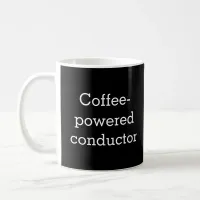 Coffee-Powered Conductor Musician's  Coffee Mug