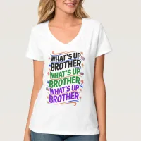 what's up brother (D) T-Shirt