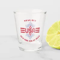 Stay fly it's the 4th of July Shot Glass