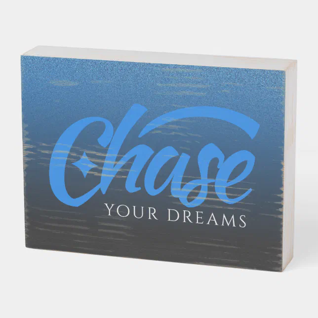 Inspirational Quote Chase Your Dreams Wooden Box Sign