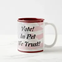 Vote Pet We Trust Two-Tone Coffee Mug