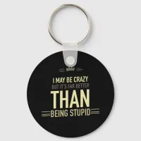 I may be crazy lettered  keychain