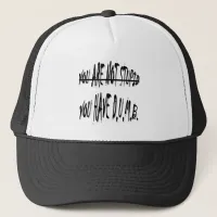 HAVE D.U.M.B. MERCHANDISE TRUCKER HAT