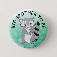 Big Brother to be Baby Shower Little Raccoon Button