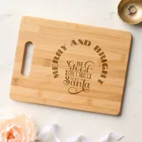 Merry and Bright Be Good or I'll Text Santa etched Cutting Board