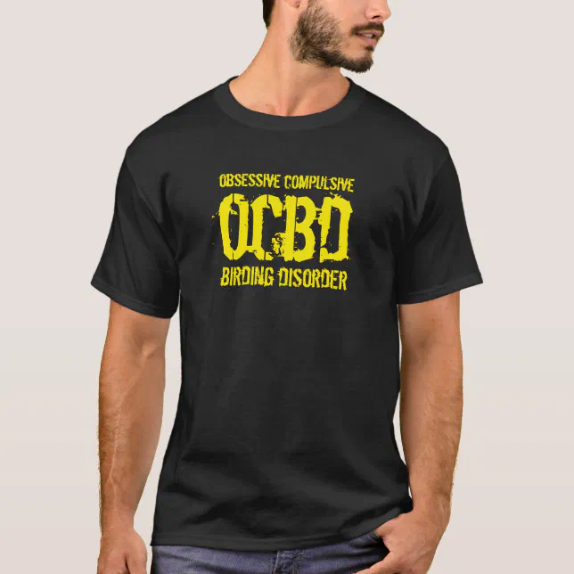 Funny OCBD (Obsessive Compulsive Birding Disorder) T-Shirt