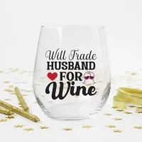 Will Trade Husband for Wine Stemless Glass