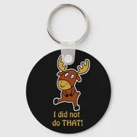 I did not do THAT! Funny moose Keychain