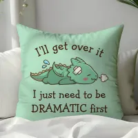 I'll Get Over It Dramatic Cute Funny Baby Dragon Throw Pillow