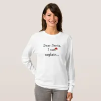 Dear Santa, I Can Explain Christmas Humor Shirt