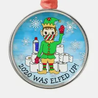 2020 was Elfed Up, Funny Elf  in Facemask Metal Ornament