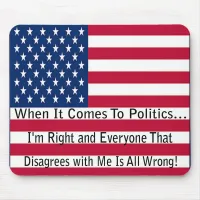 When It Comes To Politics Mouse Pad