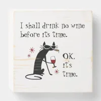 I Shall Drink No Wine Before Its Time Wooden Box Sign