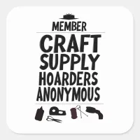 Member Craft Supply Hoarders Anonymous Design Square Sticker