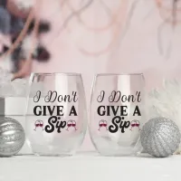 I Don't Give a Sip Stemless Wine Glass