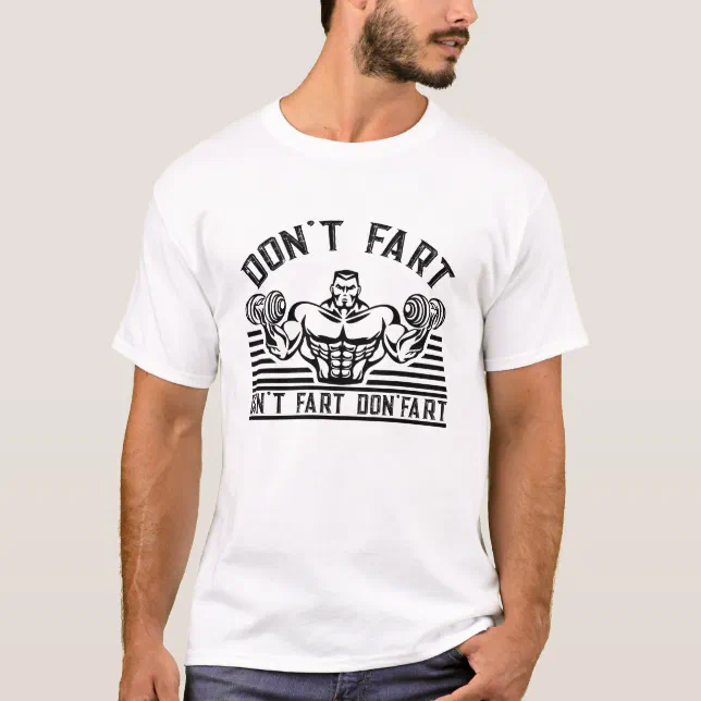 Don't Fart Funny Fitness Gym Workout Weights Squat T-Shirt