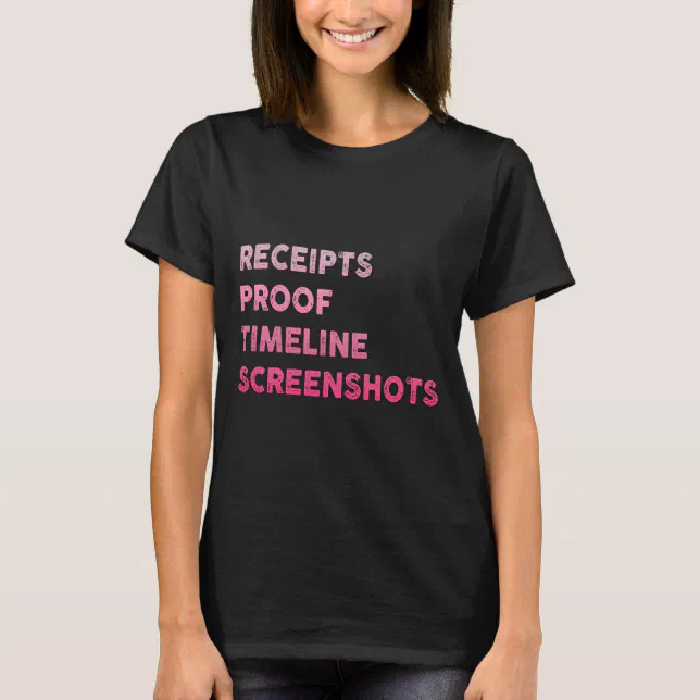 Receipts Proof Timeline Screenshots T-Shirt