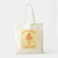 Orange You Glad These Exist Cute Fun Dessert Tote Bag