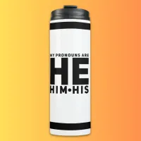 My Pronouns are HE HIM HIS Thermal Tumbler